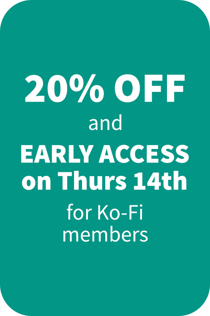 20% off and early access on Thurs 14th for Ko-Fi members