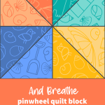 And Breathe pinwheel quilt block. Patchwork quilt-as-you-go project.