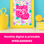 Monthly digital & printable Feel Goodies, reminders to keep doing things in our own way and at our own pace