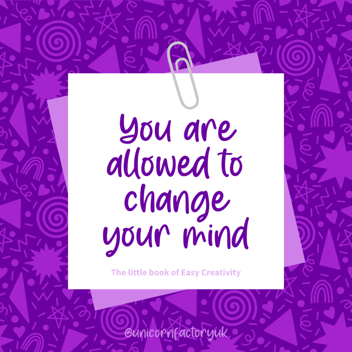 You are allowed to change your mind – Tips from the little book of Easy Creativity