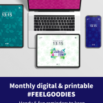 Monthly digital & printable Feel Goodies. Handy and fun reminders to keep doing things in our own way and at our own pace