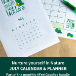 Nurture yourself in Nature July Calendar & Planner. Part of the monthly #FeelGoodies bundle. Handy and fun reminders to make you smile and feel better about yourself