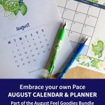 Embrace your own pace August calendar and planner. Part of the August Feel Goodies bundle. Monthly reminders to do life in your own way, at your own pace & on your own terms.