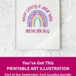 You've Got This printable art illustration. Part of the September Feel Goodies bundle. Monthly reminders to do life in your own way, at your own pace & on your own terms.