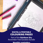 Digital and printable colouring pages. Part of the Rainbow Sky November Feel Goodies bundle. Monthly reminders to do life in your own way, at your own pace & on your own terms.
